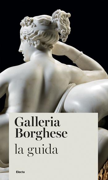 Galleria Borghese. La guida - Francesca Cappelletti - Libro Electa 2023, Guide artistiche | Libraccio.it