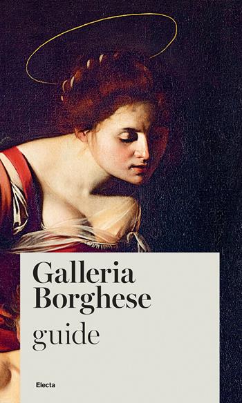 Galleria Borghese. Guide - Francesca Cappelletti - Libro Electa 2023, Guide artistiche | Libraccio.it