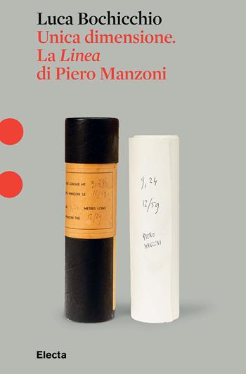 Unica dimensione. La Linea di Piero Manzoni - Luca Bochicchio - Libro Electa 2026, Fondazione Piero Manzoni | Libraccio.it