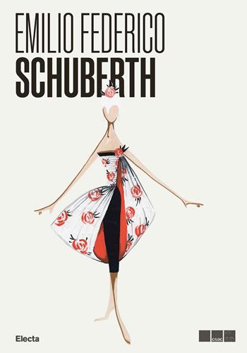 Emilio Federico Schuberth. Moda e media ai tempi della dolce vita. Ediz. illustrata - Dorothea Burato - Libro Electa 2023 | Libraccio.it