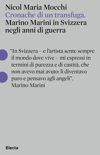 Cronache di un transfuga. Marino Marini in Svizzera negli anni di guerra - Nicol Maria Mocchi - Libro Electa 2024, Pesci rossi | Libraccio.it