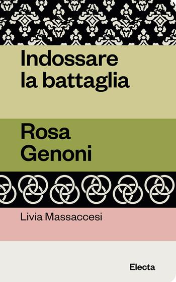 Indossare la battaglia. Rosa Genoni - Livia Massaccesi - Libro Electa 2023, Oilà | Libraccio.it