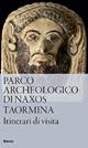 Parco archeologico di Naxos Taormina. Itinerari di visita - Gabriella Tigano, Mariagrazia Vanaria - Libro Electa 2024, Guide artistiche | Libraccio.it