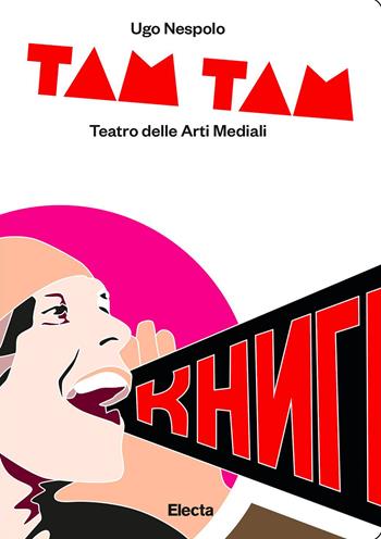 Tam tam. Teatro delle arti mediali. Ediz. illustrata - Ugo Nespolo - Libro Electa 2023 | Libraccio.it