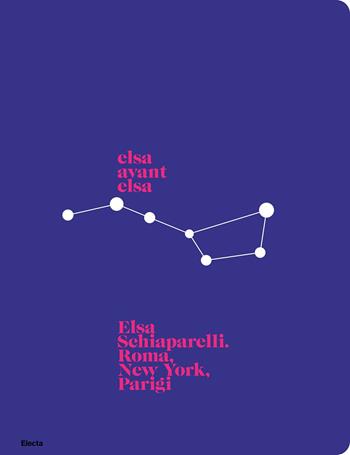 Elsa avant Elsa. Elsa Schiaparelli. Roma, New York, Parigi. Ediz. a colori  - Libro Electa 2025 | Libraccio.it