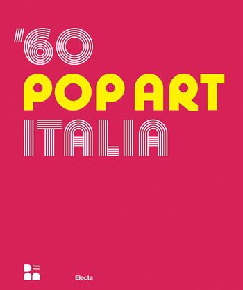 '60 pop art Italia. Ediz. italiana e inglese  - Libro Electa 2024, Cataloghi di mostre | Libraccio.it