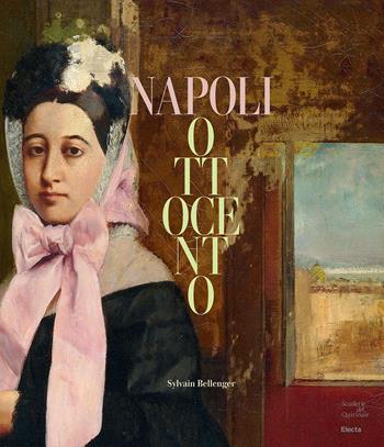 Napoli Ottocento. Dal sublime alla materia. Ediz. illustrata  - Libro Electa 2024, Cataloghi di mostre | Libraccio.it