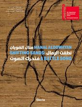 Manal AlDowayan. Shifting Sands: a battle song. Ediz. inglese e araba