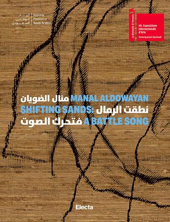 Manal AlDowayan. Shifting Sands: a battle song. Ediz. inglese e araba  - Libro Electa 2024, Cataloghi di mostre. Arte | Libraccio.it