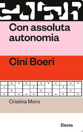 Con assoluta autonomia. Cini Boeri - Cristina Moro - Libro Electa 2024, Oilà | Libraccio.it
