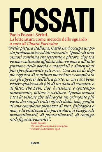 Paolo Fossati. Scritti. La letteratura come metodo dello sguardo  - Libro Electa 2024 | Libraccio.it