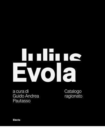 Julius Evola. Catalogo ragionato. Ediz. italiana e inglese  - Libro Electa 2025, I moderni e i contemporanei | Libraccio.it
