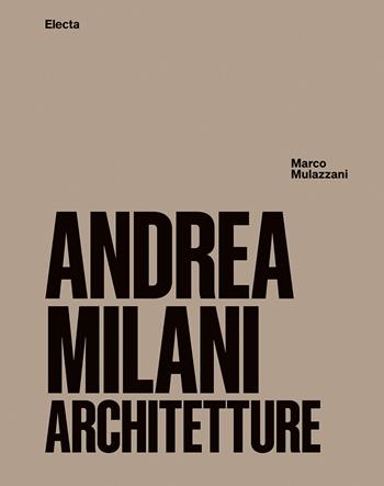 Andrea Milani. Architetture - Marco Mulazzani - Libro Electa 2026 | Libraccio.it