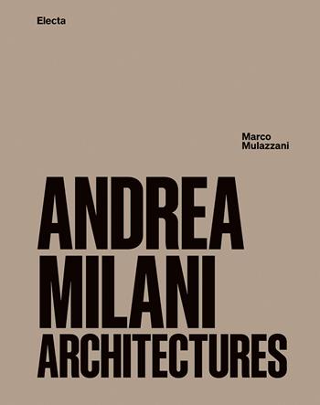 Andrea Milani. Architectures - Marco Mulazzani - Libro Electa 2026 | Libraccio.it