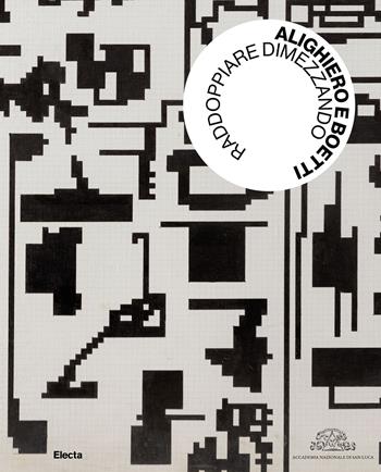 Alighiero e Boetti. Raddoppiare dimezzando. Ediz. illustrata  - Libro Electa 2024, Cataloghi di mostre | Libraccio.it