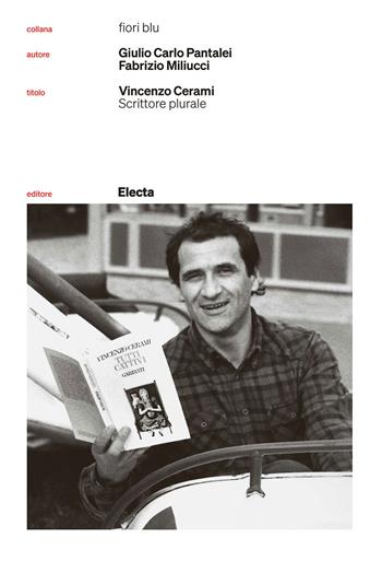 Vincenzo Cerami. Scrittore plurale - Fabrizio Miliucci - Libro Electa 2024, Fiori blu | Libraccio.it