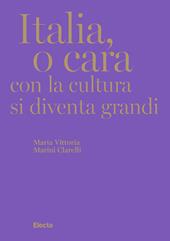Italia, o cara. Con la cultura si diventa grandi