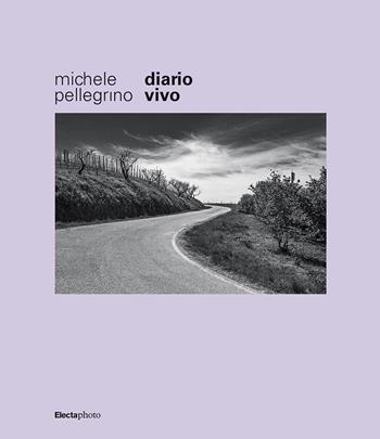 Michele Pellegrino. Diario vivo. Ediz. illustrata  - Libro Electa 2025, Electa Photo | Libraccio.it