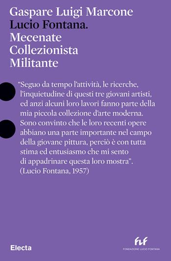 Lucio Fontana. Mecenate collezionista militante. Ediz. italiana e inglese - Gaspare Luigi Marcone - Libro Electa 2025, Pesci rossi | Libraccio.it