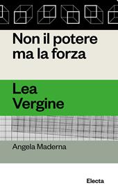 Non il potere ma la forza. Lea Vergine