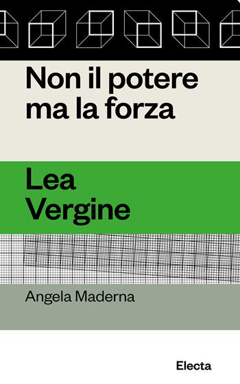Non il potere ma la forza. Lea Vergine - Angela Maderna - Libro Electa 2025, Oilà | Libraccio.it
