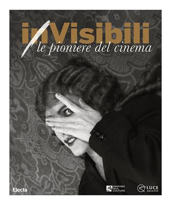 (in)Visibili. Le pioniere del cinema-(in)Visible women. Pioneers of cinema. Ediz. a colori  - Libro Electa 2025, Cataloghi di mostre | Libraccio.it