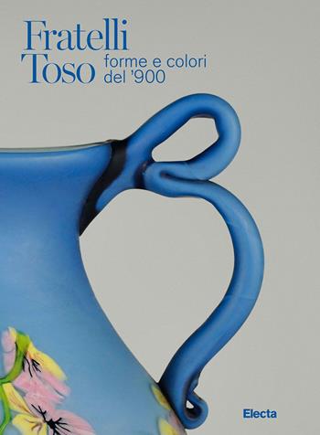 Fratelli Toso. Forme e colori del '900. Ediz. italiana e inglese  - Libro Electa 2025, Cataloghi di mostre | Libraccio.it