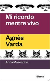 Mi ricordo mentre vivo. Agnès Varda