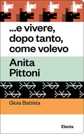 ...e vivere, dopo tanto, come volevo. Anita Pittoni