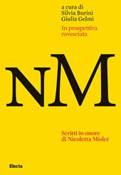 In prospettiva rovesciata. Scritti in onore di Nicoletta Misler. Ediz. italiana, inglese e russa