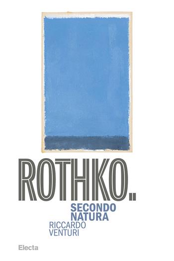 Rothko. Secondo Natura - Riccardo Venturi - Libro Electa 2026 | Libraccio.it