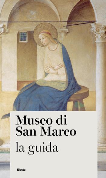 Museo di San Marco. La guida - Elisabetta Berti, Marco Mozzo - Libro Electa 2026, Guide artistiche | Libraccio.it
