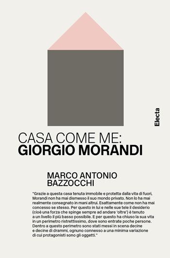Casa come me: Giorgio Morandi. Ediz. illustrata - Marco Antonio Bazzocchi - Libro Electa 2026, Casa come me | Libraccio.it