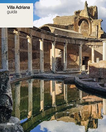 Villa Adriana. Guida - Benedetta Adembri, Benedetta Adembri - Libro Electa 2026, Guide artistiche | Libraccio.it