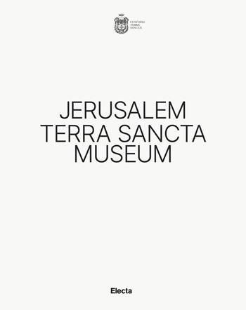 Jerusalem Terra Sancta Museum  - Libro Electa 2026, Documenti di architettura | Libraccio.it
