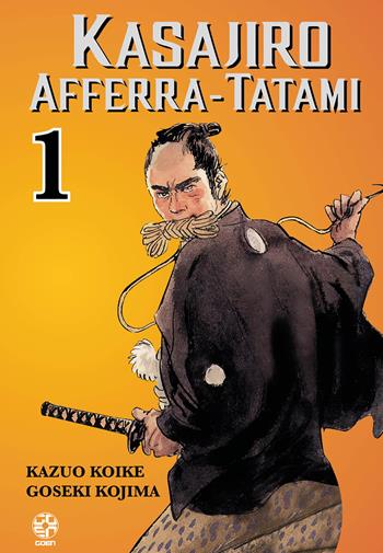 Kasajiro afferra-tatami. Vol. 1 - Kazuo Koike, Goseki Kojima - Libro Goen 2022 | Libraccio.it