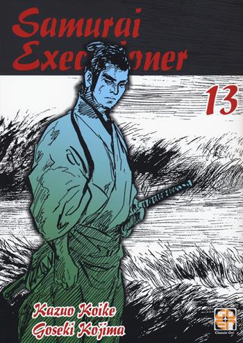 Samurai executioner. Vol. 13 - Kazuo Koike, Goseki Kojima - Libro Goen 2022 | Libraccio.it