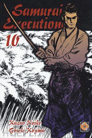 Samurai executioner. Vol. 10 - Kazuo Koike, Goseki Kojima - Libro Goen 2021 | Libraccio.it