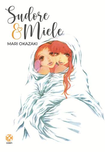 Sudore e miele - Mari Okazaki - Libro Goen 2022, Kokeshi collection | Libraccio.it