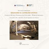 Atti del Convegno Rileggere il Laterano Antico. Il rilevo 3D dell'Ospedale San Giovanni. Work in progress-Proceedings of the Conference Reassessing the Ancient Lateran. The 3D Survey of the San Giovanni Hospital. Work in Progress