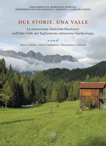 Due storie, una valle. La transizione Antichità-Medioevo nell'Alta Valle del Tagliamento attraverso l'archeologia  - Libro All'Insegna del Giglio 2022 | Libraccio.it