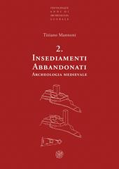 Insediamenti abbandonati. Archeologia medievale. Nuova ediz.