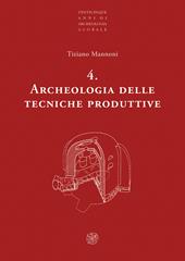 Archeologia delle tecniche produttive. Nuova ediz.