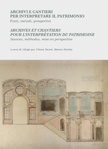 Archivi e cantieri per interpretare il patrimonio. Fonti, metodi, prospettive-Archives et chantiers pour l'interprétation du patrimoine. Sources, méthodes, mise en perspective. Ediz. bilingue  - Libro All'Insegna del Giglio 2021 | Libraccio.it