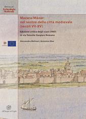 Mazara/Mazar: nel ventre della città medievale (secoli VII-XV). Edizione critica degli scavi (1997) in via Tenente Gaspare Romano. Ediz. italiana e inglese