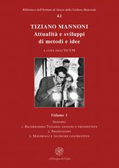 Tiziano Mannoni. Attualità e sviluppi di metodi e idee. Nuova ediz.. Vol. 1: icordando Tiziano: lezioni e prospettive-Produzioni-Materiali e tecniche costruttive.