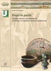 Dopo la peste. Consumi ceramici e standard di vita in Toscana e in Inghilterra tra Due e Quattrocento