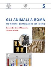 Gli animali a Roma. Tre millenni di interazione con l’uomo. Nuova ediz.