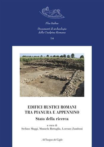 Edifici rustici romani tra pianura e Appennino. Stato della ricerca. Nuova ediz.  - Libro All'Insegna del Giglio 2022, Flos Italiae. Doc. arch. Cisalpina Romana | Libraccio.it