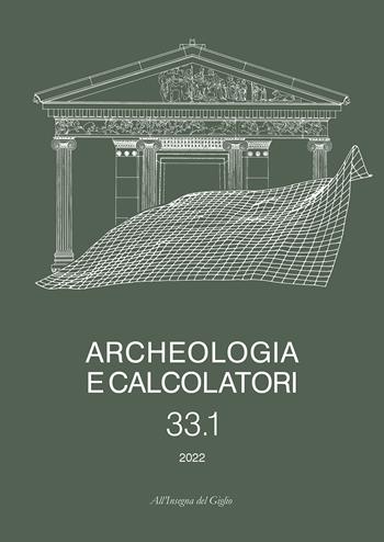 Archeologia e calcolatori (2022). Nuova ediz.. Vol. 33/1  - Libro All'Insegna del Giglio 2022, Archeologia e calcolatori | Libraccio.it